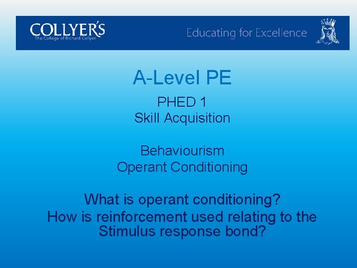 A-Level PE PHED 1 Skill Acquisition Behaviourism Operant Conditioning What is operant conditioning? How