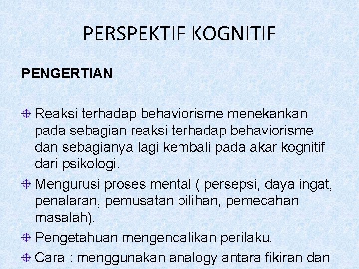 PERSPEKTIF KOGNITIF PENGERTIAN Reaksi terhadap behaviorisme menekankan pada sebagian reaksi terhadap behaviorisme dan sebagianya