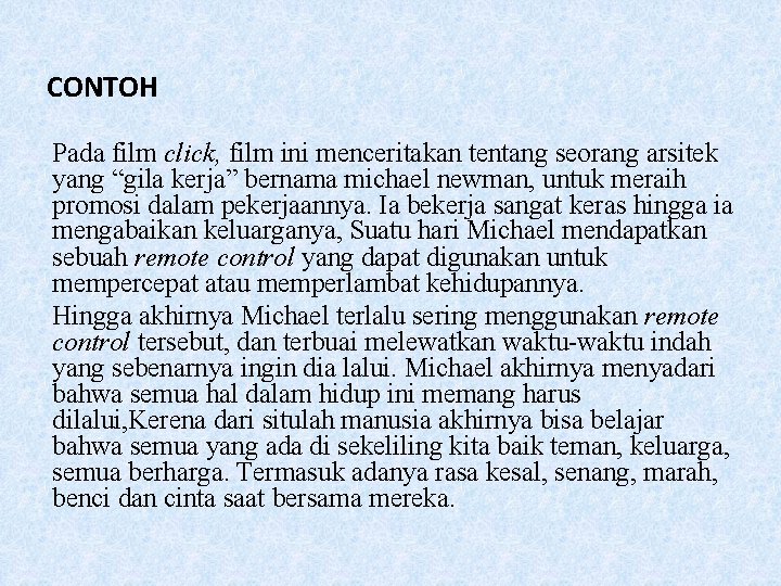 CONTOH Pada film click, film ini menceritakan tentang seorang arsitek yang “gila kerja” bernama