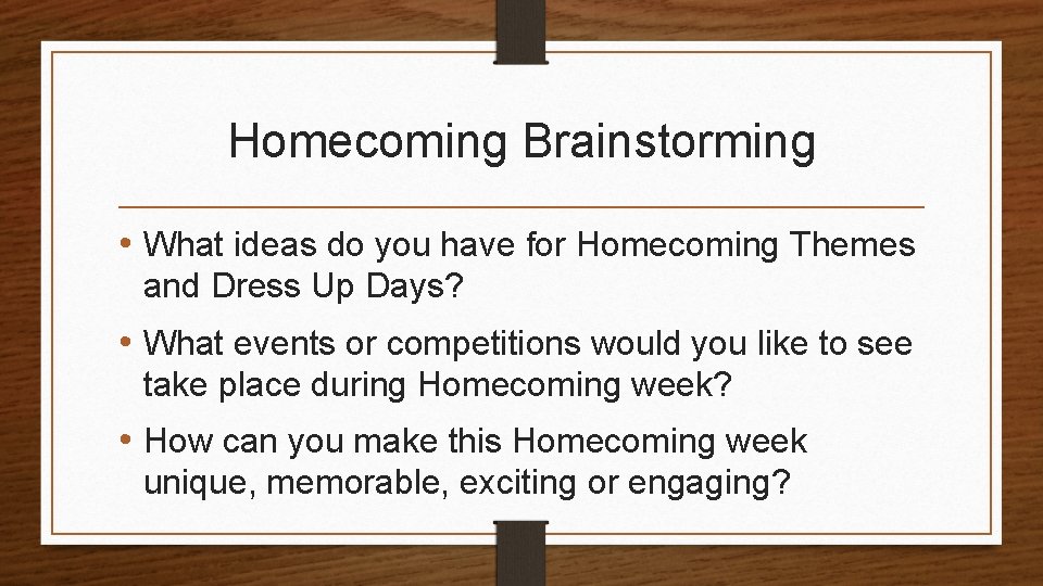 Homecoming Brainstorming • What ideas do you have for Homecoming Themes and Dress Up