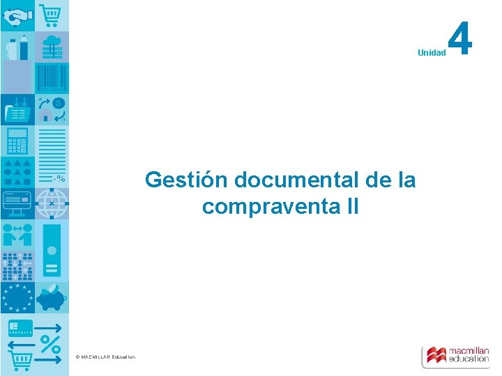 Unidad Gestión documental de la compraventa II © MACMILLAN Education 4 