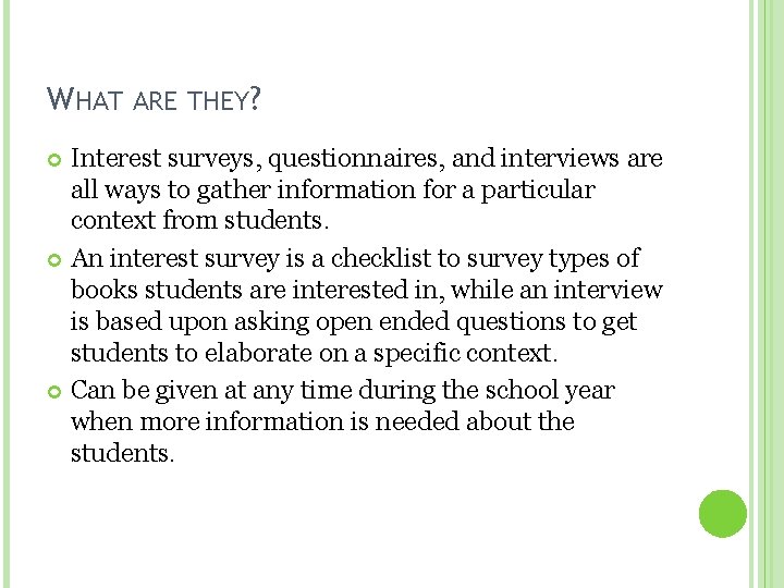 WHAT ARE THEY? Interest surveys, questionnaires, and interviews are all ways to gather information