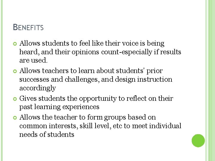 BENEFITS Allows students to feel like their voice is being heard, and their opinions