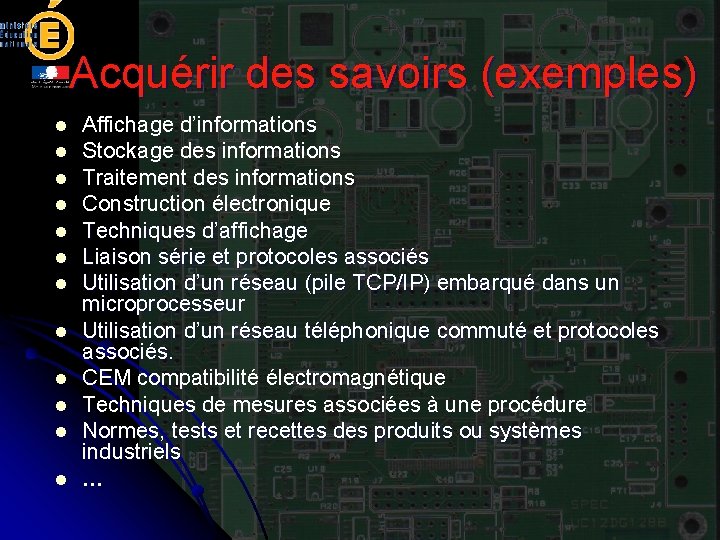 Acquérir des savoirs (exemples) l l l Affichage d’informations Stockage des informations Traitement des Acquérir des savoirs (exemples) l l l Affichage d’informations Stockage des informations Traitement des