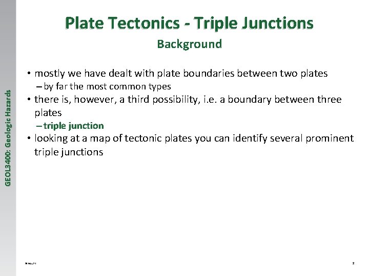 Plate Tectonics - Triple Junctions Background GEOL 3400: Geologic Hazards • mostly we have