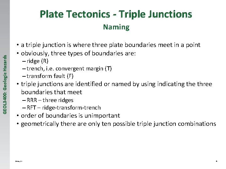 Plate Tectonics - Triple Junctions GEOL 3400: Geologic Hazards Naming • a triple junction