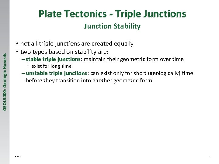 Plate Tectonics - Triple Junctions GEOL 3400: Geologic Hazards Junction Stability • not all