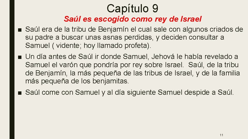 Capítulo 9 Saúl es escogido como rey de Israel ■ Saúl era de la