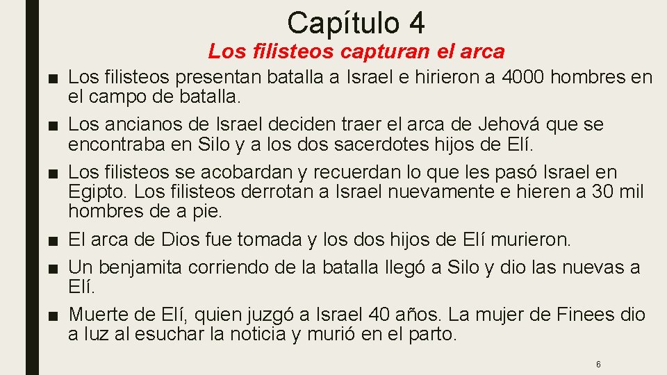 Capítulo 4 Los filisteos capturan el arca ■ Los filisteos presentan batalla a Israel