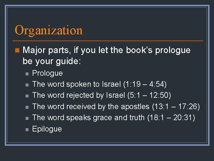 Organization n Major parts, if you let the book’s prologue be your guide: n