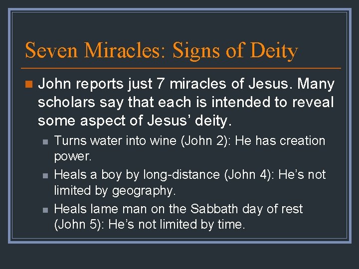 Seven Miracles: Signs of Deity n John reports just 7 miracles of Jesus. Many