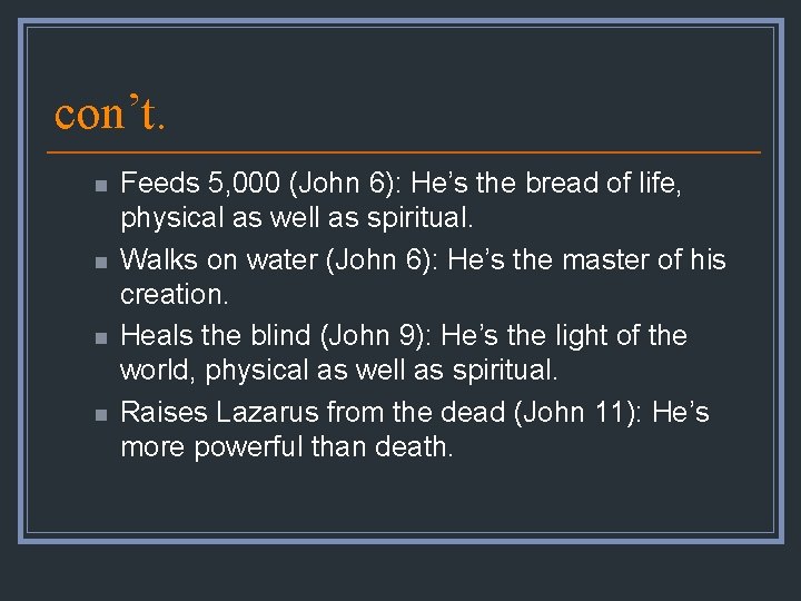 con’t. n n Feeds 5, 000 (John 6): He’s the bread of life, physical