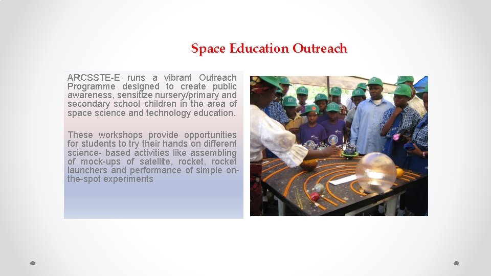 Space Education Outreach ARCSSTE-E runs a vibrant Outreach Programme designed to create public awareness,