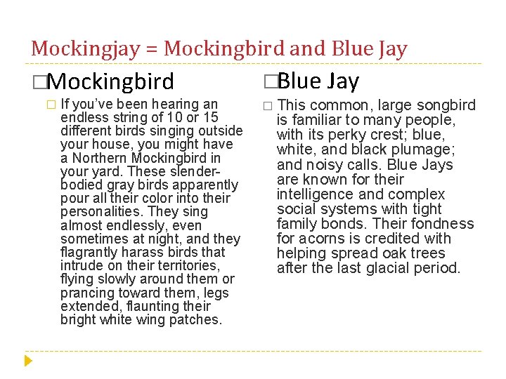 Mockingjay = Mockingbird and Blue Jay �Mockingbird � If you’ve been hearing an endless