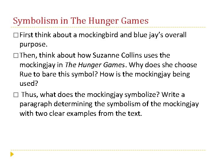 Symbolism in The Hunger Games � First think about a mockingbird and blue jay’s