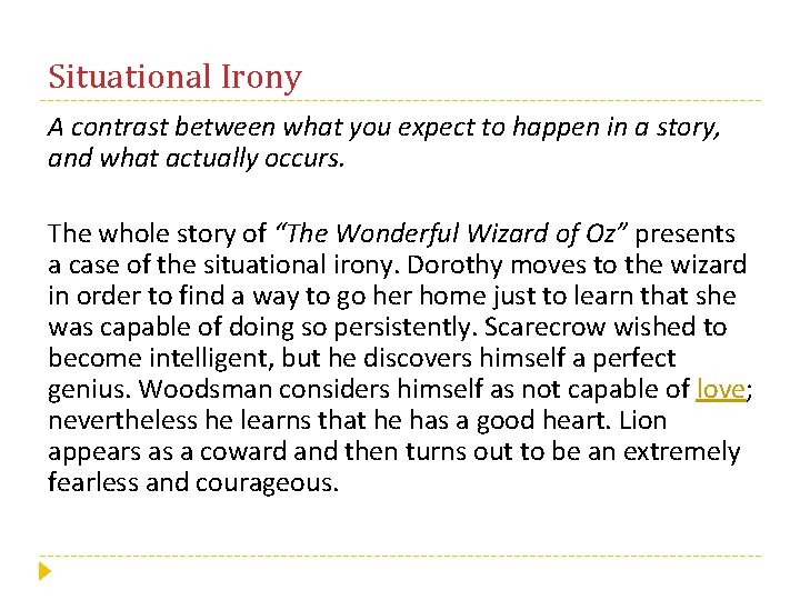 Situational Irony A contrast between what you expect to happen in a story, and