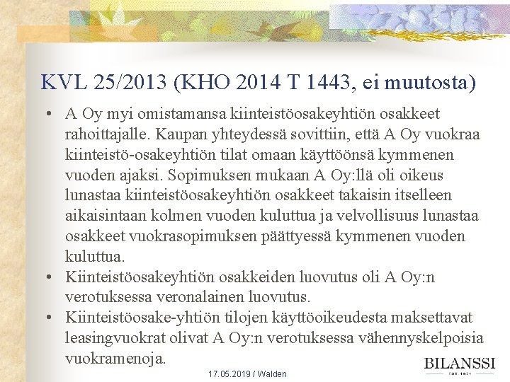 KVL 25/2013 (KHO 2014 T 1443, ei muutosta) • A Oy myi omistamansa kiinteistöosakeyhtiön