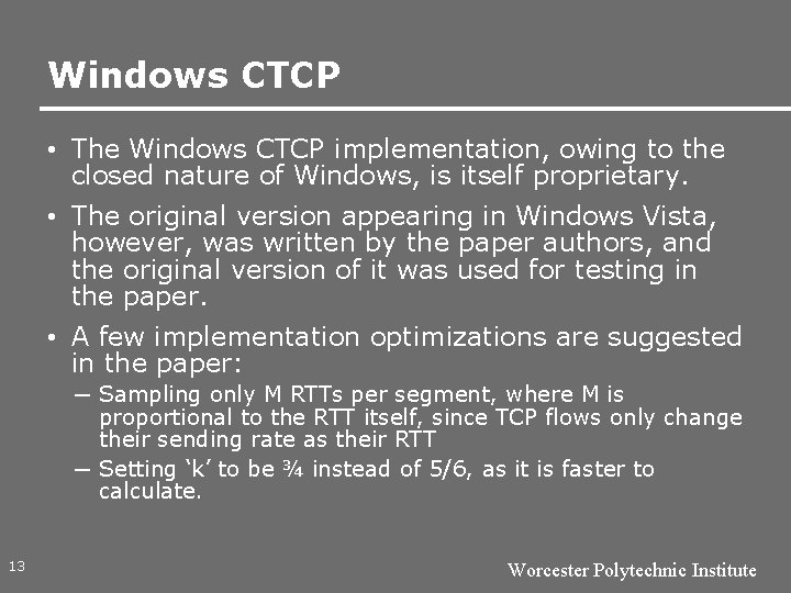 Windows CTCP • The Windows CTCP implementation, owing to the closed nature of Windows,