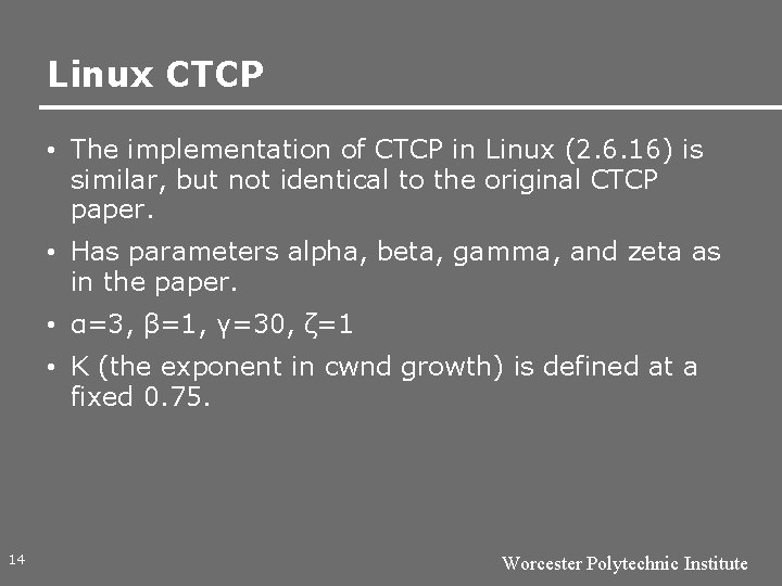 Linux CTCP • The implementation of CTCP in Linux (2. 6. 16) is similar,