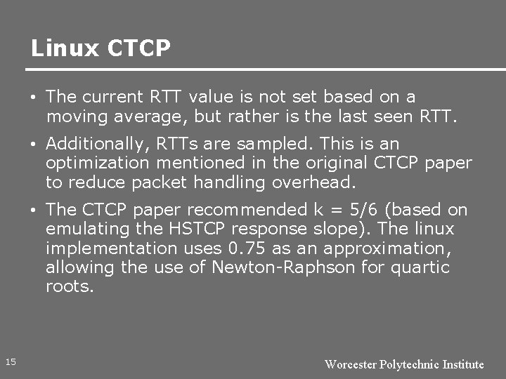 Linux CTCP • The current RTT value is not set based on a moving