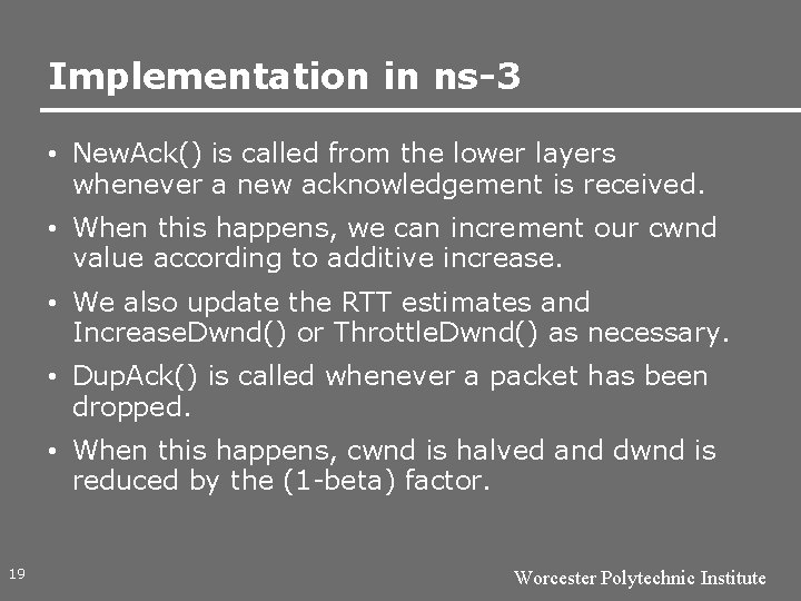Implementation in ns-3 • New. Ack() is called from the lower layers whenever a