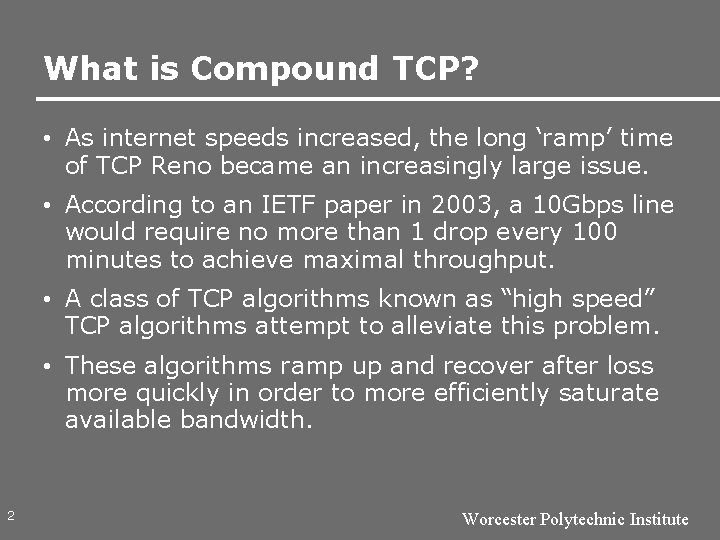 What is Compound TCP? • As internet speeds increased, the long ‘ramp’ time of