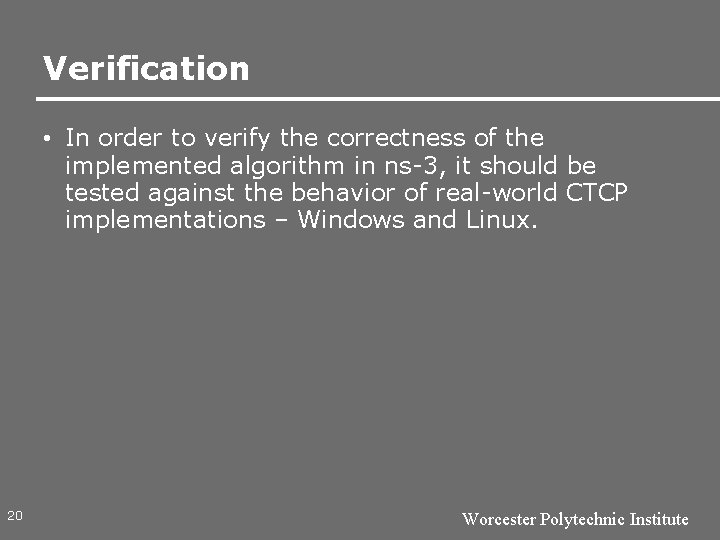 Verification • In order to verify the correctness of the implemented algorithm in ns-3,