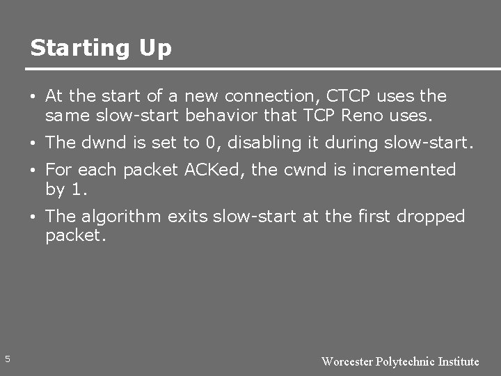 Starting Up • At the start of a new connection, CTCP uses the same