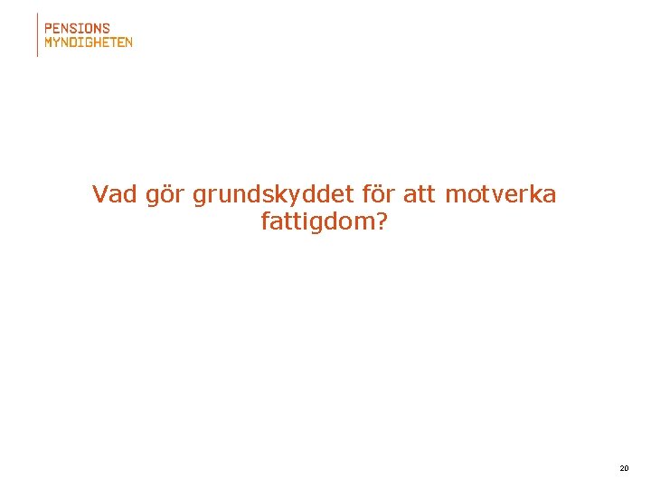 Vad gör grundskyddet för att motverka fattigdom? 20 