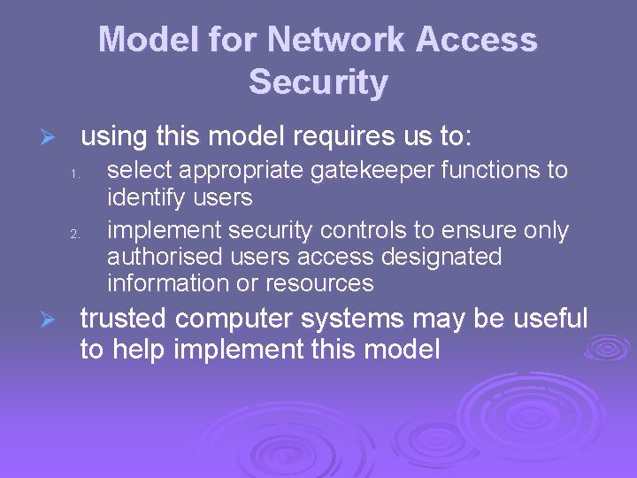 Model for Network Access Security Ø using this model requires us to: 1. 2.