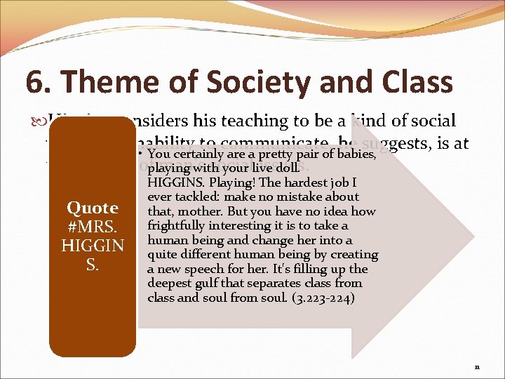 6. Theme of Society and Class Higgins considers his teaching to be a kind