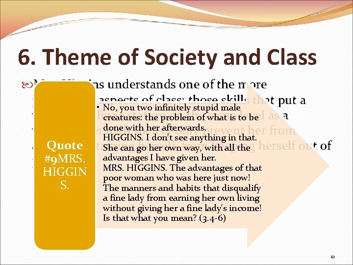 6. Theme of Society and Class Mrs. Higgins understands one of the more paradoxical