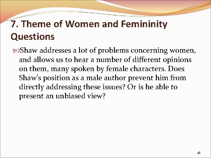 7. Theme of Women and Femininity Questions Shaw addresses a lot of problems concerning