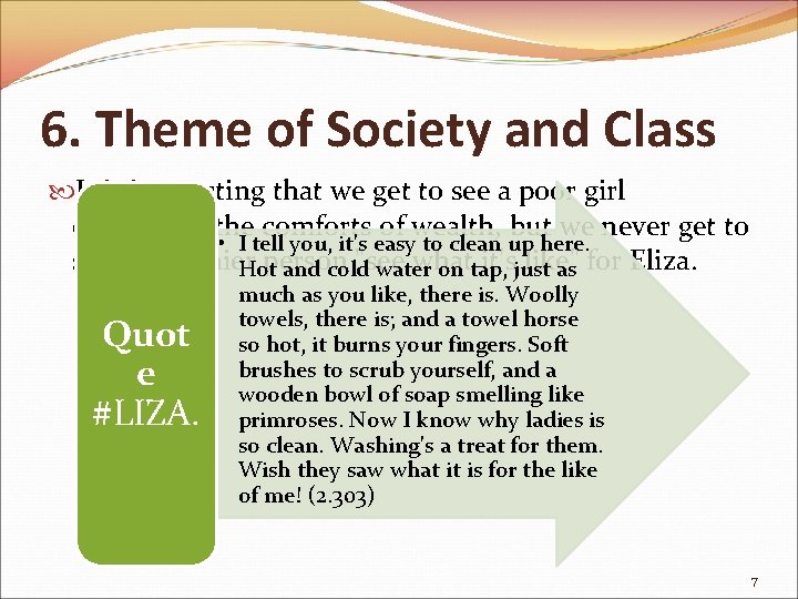 6. Theme of Society and Class It is interesting that we get to see