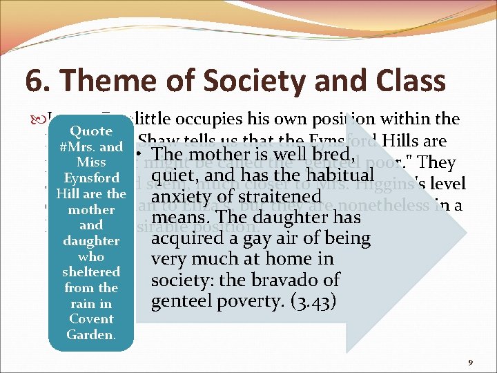 6. Theme of Society and Class Just as Doolittle occupies his own position within