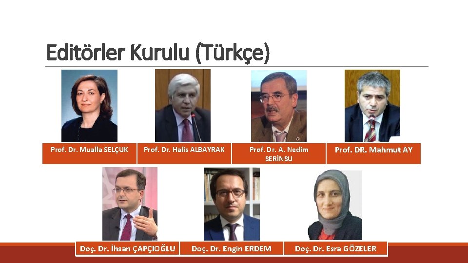 Editörler Kurulu (Türkçe) Prof. Dr. Mualla SELÇUK Prof. Dr. Halis ALBAYRAK Doç. Dr. İhsan
