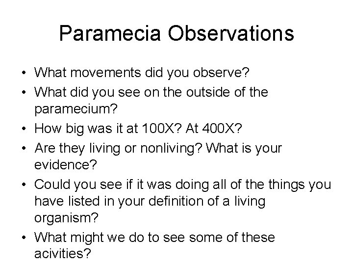 Paramecia Observations • What movements did you observe? • What did you see on