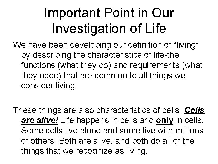 Important Point in Our Investigation of Life We have been developing our definition of