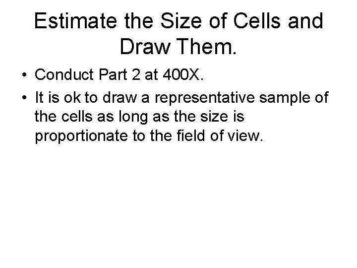 Estimate the Size of Cells and Draw Them. • Conduct Part 2 at 400