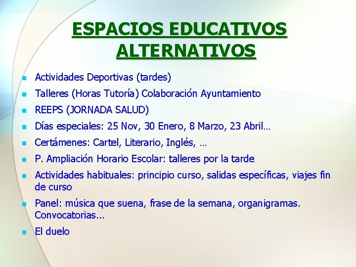 ESPACIOS EDUCATIVOS ALTERNATIVOS Actividades Deportivas (tardes) Talleres (Horas Tutoría) Colaboración Ayuntamiento REEPS (JORNADA SALUD)