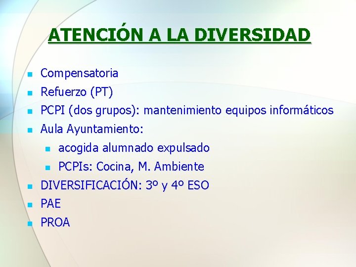 ATENCIÓN A LA DIVERSIDAD Compensatoria Refuerzo (PT) PCPI (dos grupos): mantenimiento equipos informáticos Aula