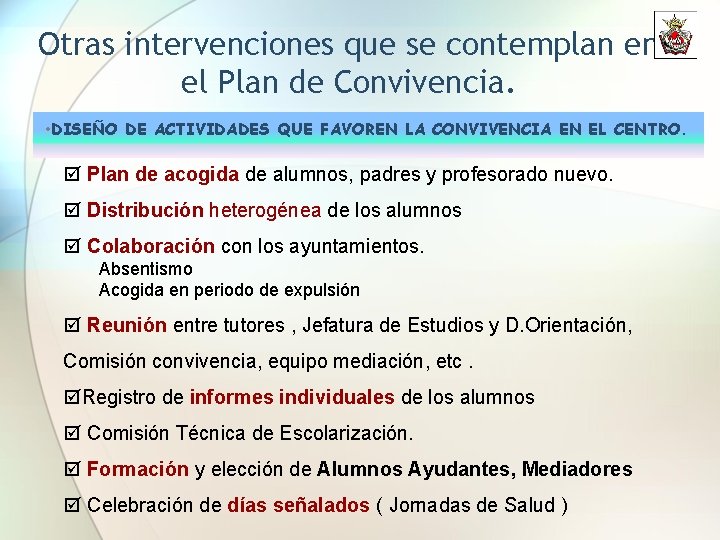 Otras intervenciones que se contemplan en el Plan de Convivencia. • DISEÑO DE ACTIVIDADES