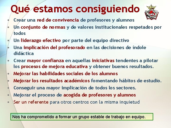 Qué estamos consiguiendo • Crear una red de convivencia de profesores y alumnos •