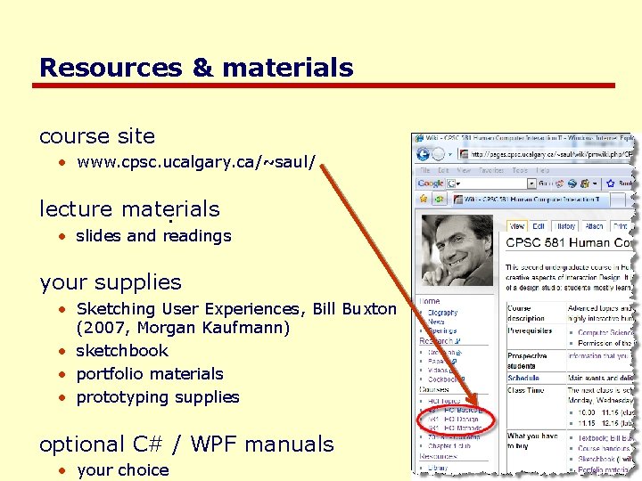 Resources & materials course site • www. cpsc. ucalgary. ca/~saul/ lecture materials. • slides Resources & materials course site • www. cpsc. ucalgary. ca/~saul/ lecture materials. • slides