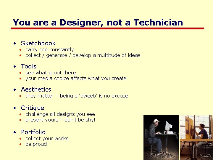 You are a Designer, not a Technician • Sketchbook • carry one constantly • You are a Designer, not a Technician • Sketchbook • carry one constantly •