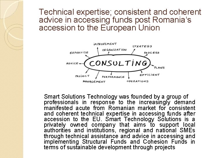 Technical expertise; consistent and coherent advice in accessing funds post Romania’s accession to the