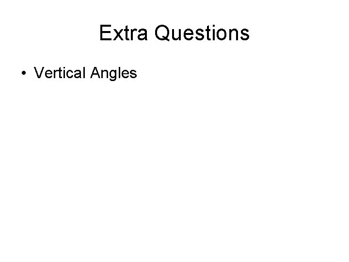 Extra Questions • Vertical Angles 