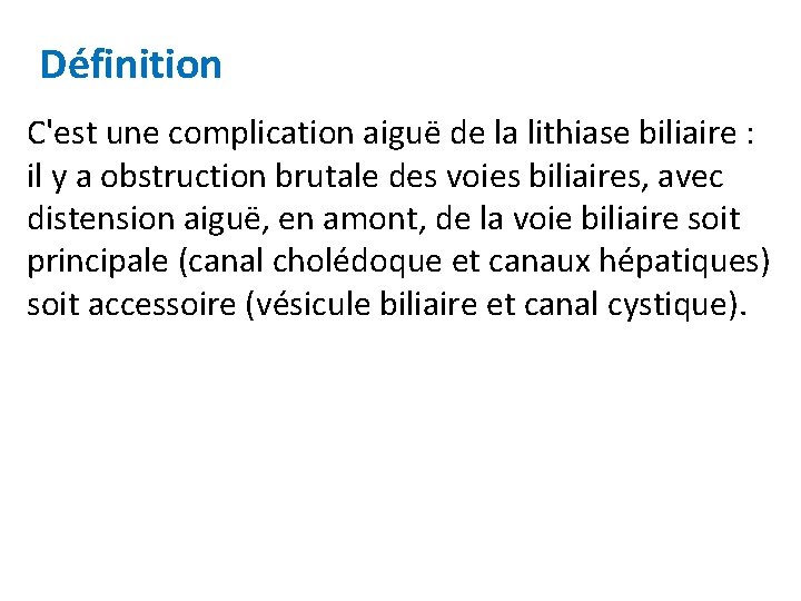 Définition C'est une complication aiguë de la lithiase biliaire : il y a obstruction