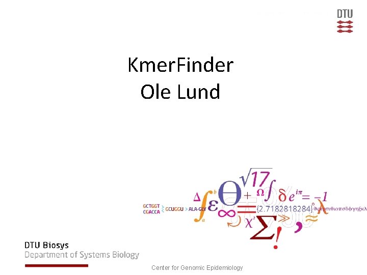 Kmer. Finder Ole Lund Center for Genomic Epidemiology 