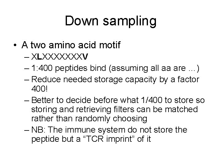 Down sampling • A two amino acid motif – XLXXXXXXXV – 1: 400 peptides